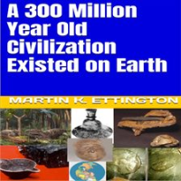 A_300_Million_Year_Old_Civilization_Existed_on_Earth